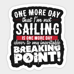 One More Day That I'm Not Sailing Sticker